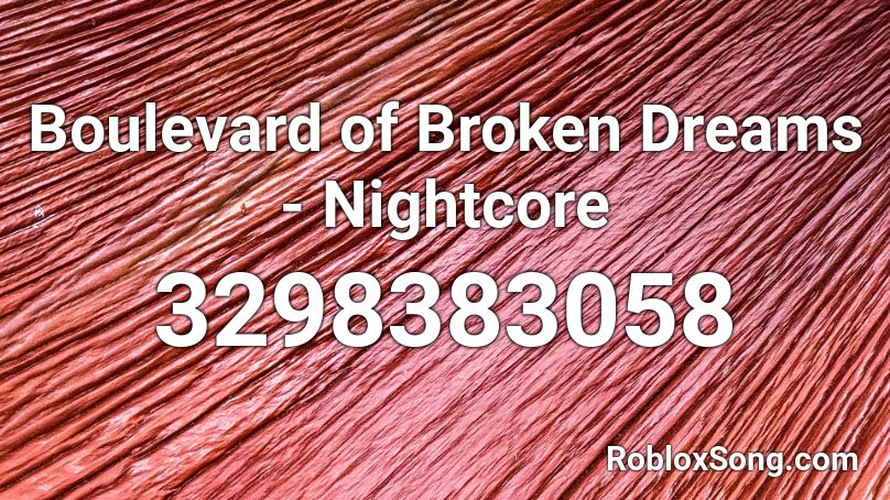 Boulevard Of Broken Dreams Nightcore Roblox Id Roblox Music Codes - boulevard of broken dreams roblox