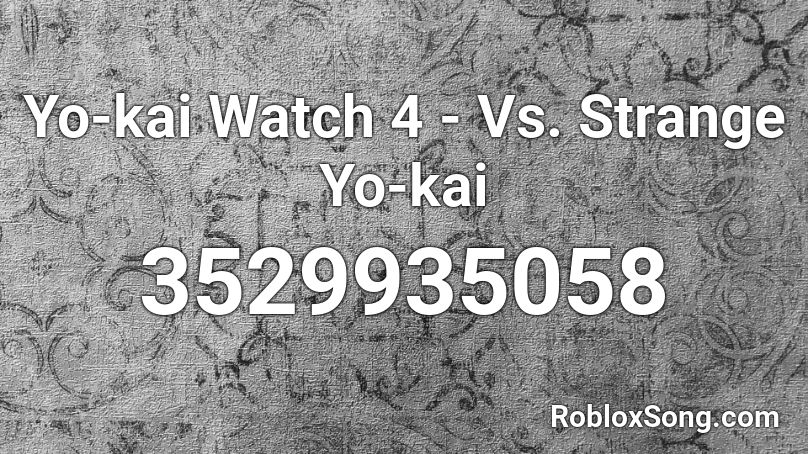 Yo-kai Watch 4 - Vs. Strange Yo-kai Roblox ID
