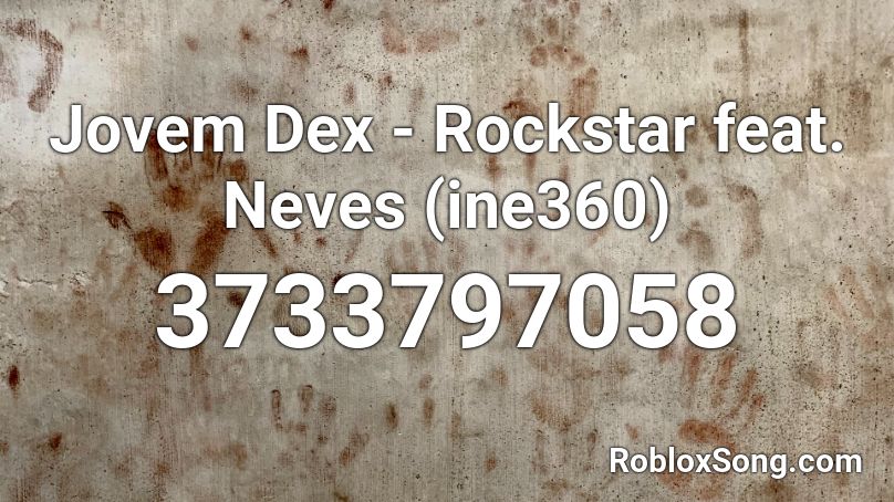 Jovem Dex - Rockstar feat. Neves (ine360) Roblox ID