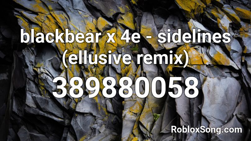 blackbear x 4e - sidelines (ellusive remix) Roblox ID