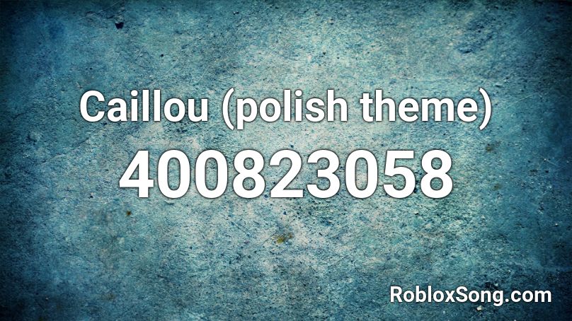 Caillou (polish theme) Roblox ID