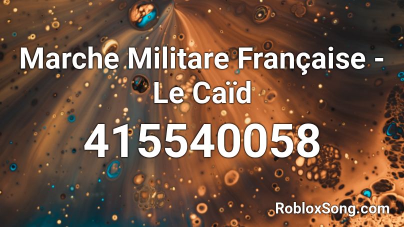 Marche Militare Française - Le Caïd Roblox ID
