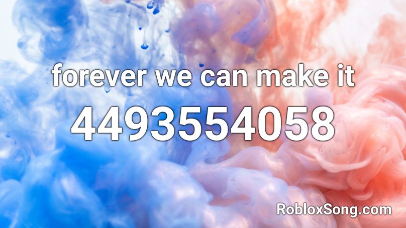 forever we can make it Roblox ID