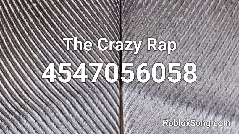 The Crazy Rap  Roblox ID
