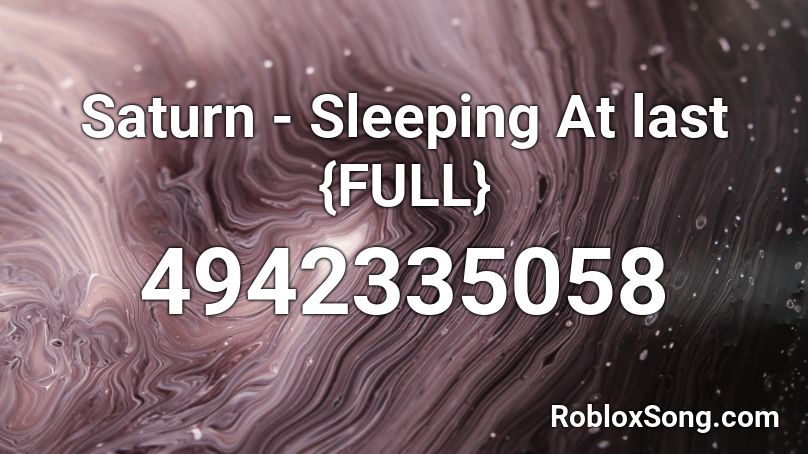 Saturn - Sleeping At last {FULL} Roblox ID