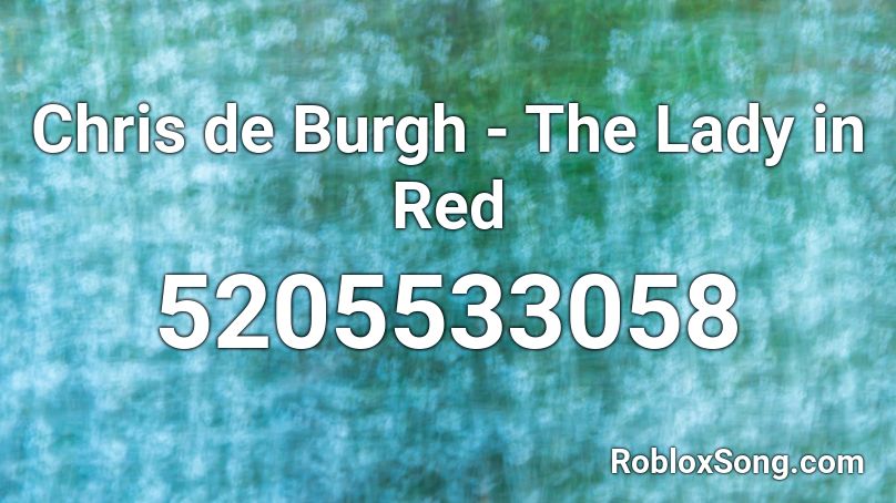 Chris de Burgh - The Lady in Red Roblox ID