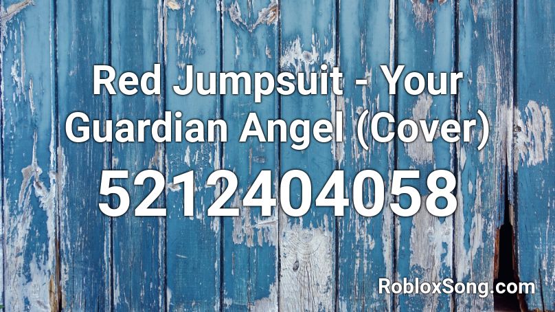 Red Jumpsuit - Your Guardian Angel (Cover) Roblox ID