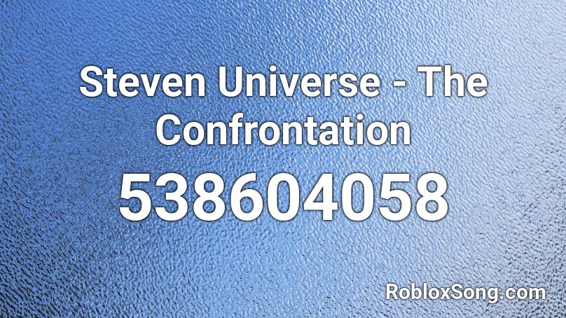 Steven Universe - The Confrontation Roblox ID