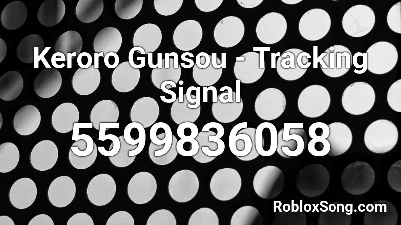 Keroro Gunsou - Tracking Signal Roblox ID