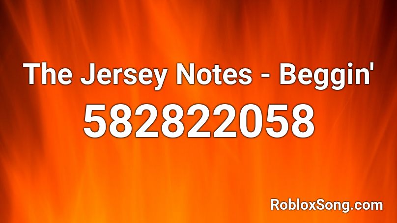 The Jersey Notes - Beggin' Roblox ID