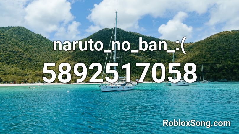 naruto_no_ban_:( Roblox ID