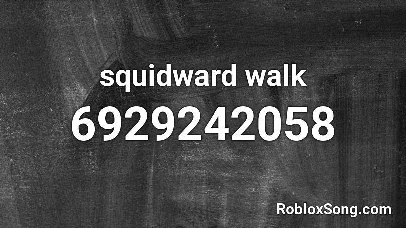 squidward walk Roblox ID