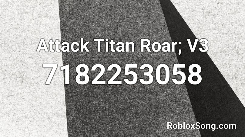 Attack Titan Roar; V3 Roblox ID