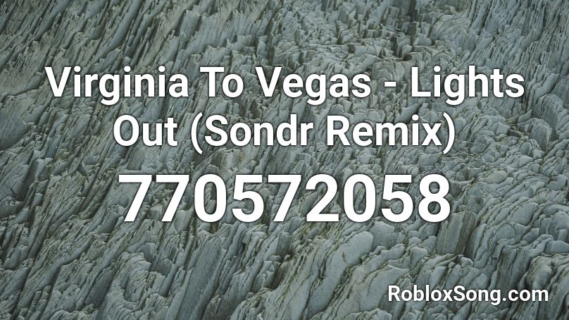 Virginia To Vegas - Lights Out (Sondr Remix) Roblox ID
