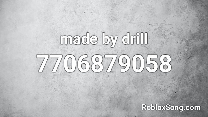 made by drill Roblox ID