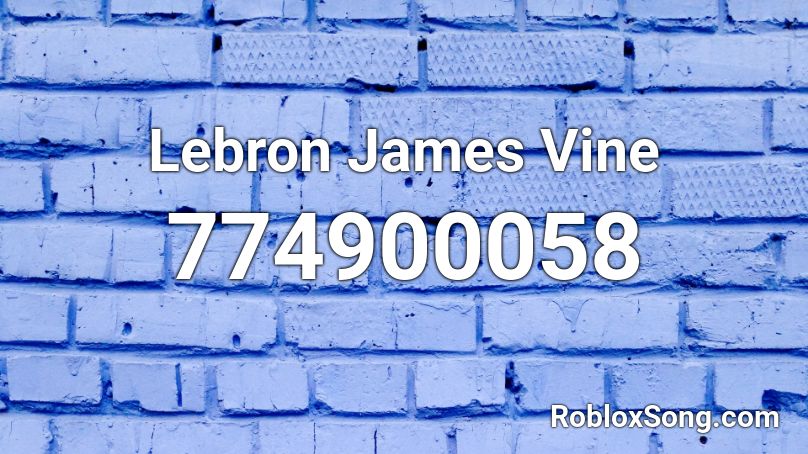 Lebron James Vine Roblox ID