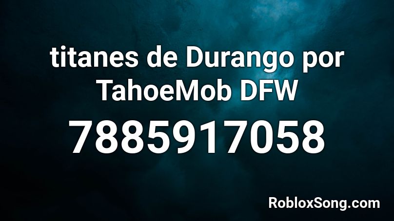 titanes de Durango por TahoeMob DFW Roblox ID