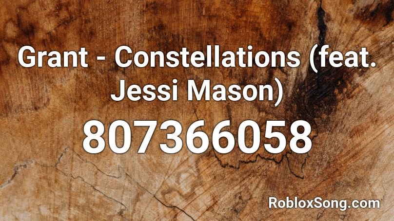 Grant - Constellations (feat. Jessi Mason) Roblox ID