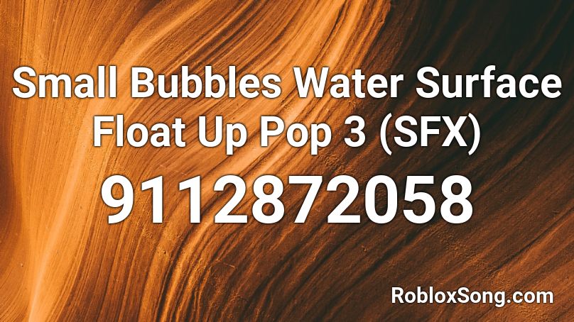 Small Bubbles Water Surface Float Up Pop 3 (SFX) Roblox ID
