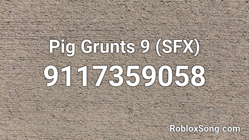 Pig Grunts 9 (SFX) Roblox ID