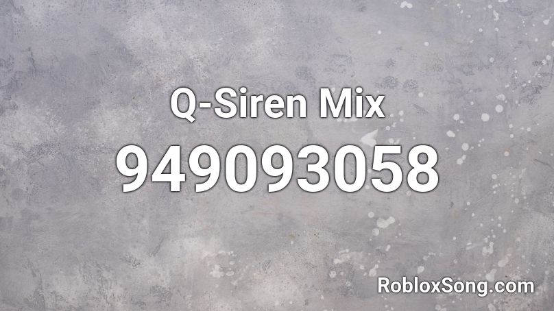 Q-Siren Mix Roblox ID
