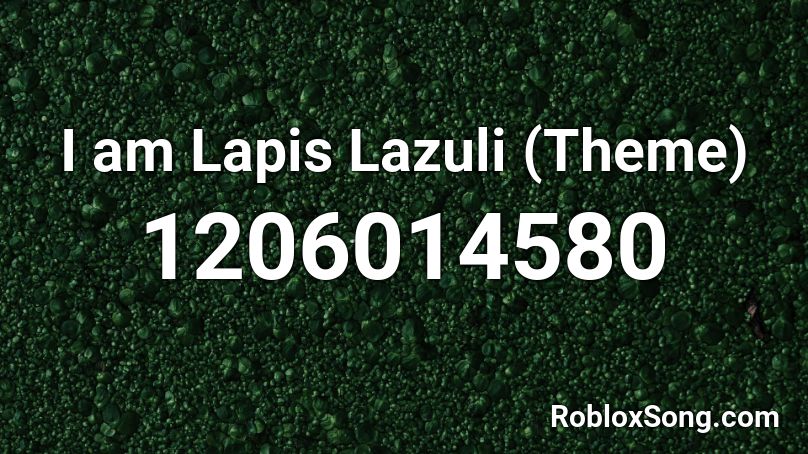 I am Lapis Lazuli (Theme) Roblox ID