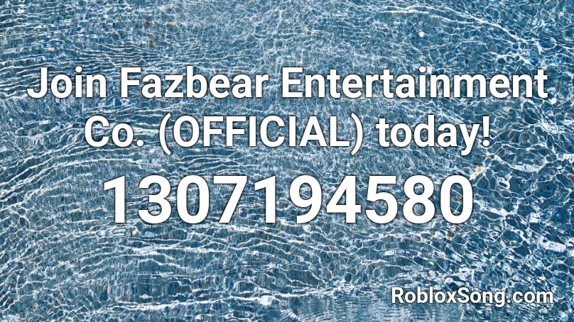 Join Fazbear Entertainment Co. (OFFICIAL) today! Roblox ID