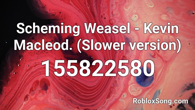 Scheming Weasel - Kevin Macleod. (Slower version) Roblox ID