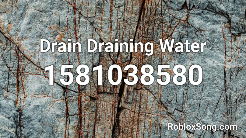 Drain Draining Water Roblox ID