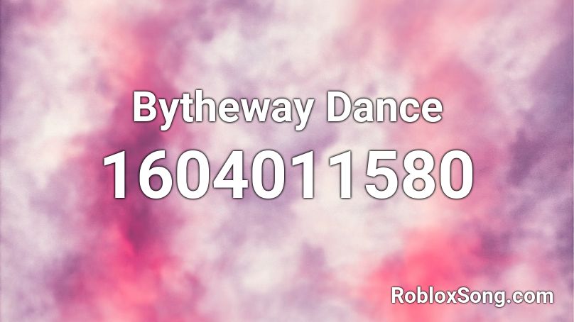 Bytheway Dance Roblox ID