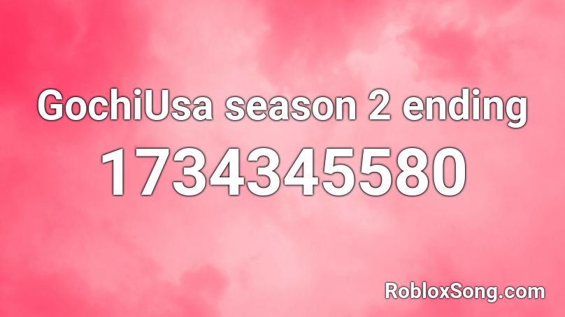 GochiUsa season 2 ending Roblox ID