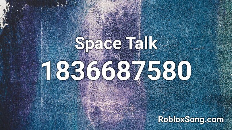 Space Talk Roblox ID