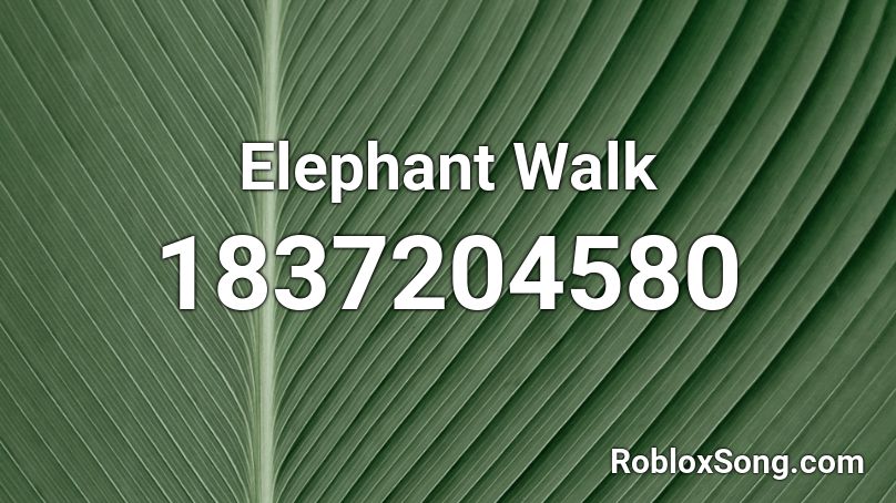 Elephant Walk Roblox ID