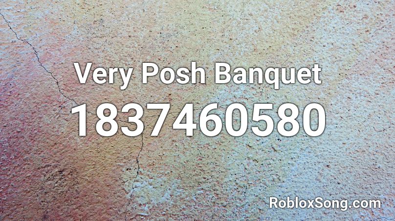 Very Posh Banquet Roblox ID