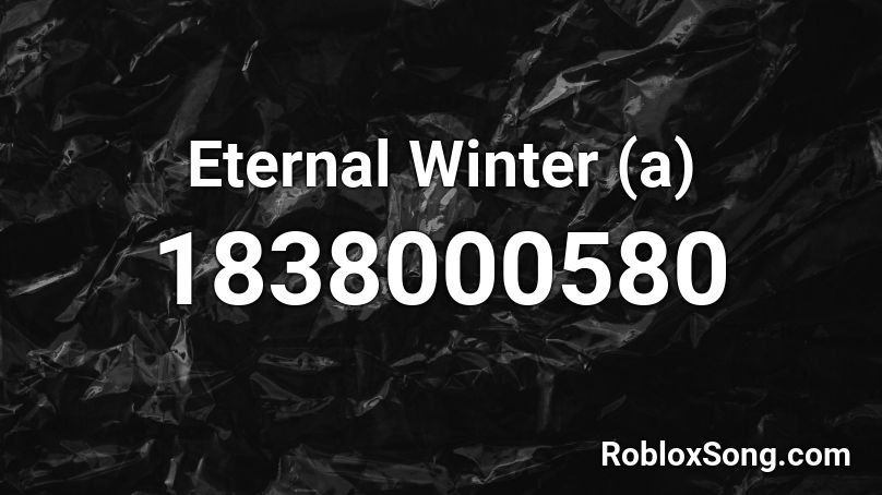 Eternal Winter (a) Roblox ID