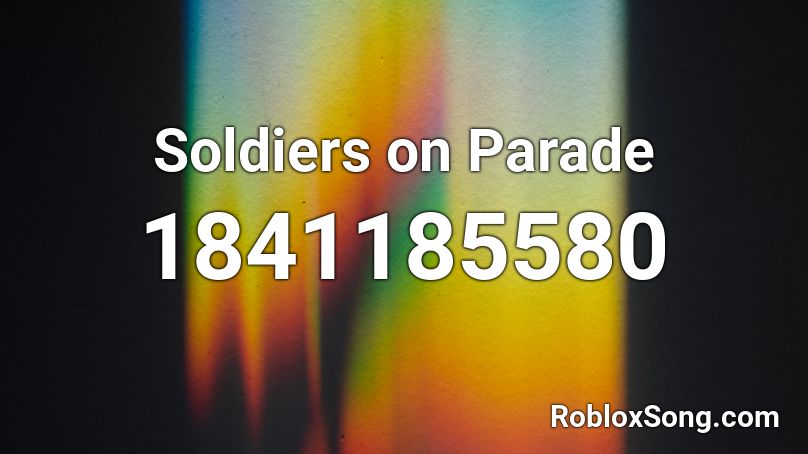 Soldiers on Parade Roblox ID