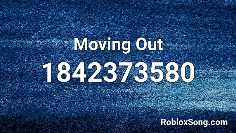 Moving Out Roblox ID