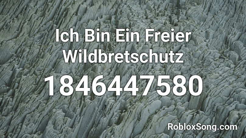 Ich Bin Ein Freier Wildbretschutz Roblox ID