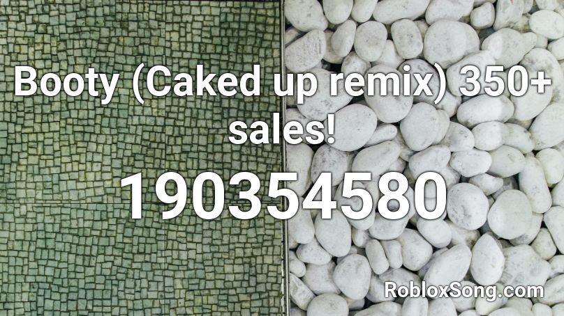 Booty (Caked up remix) 350+ sales! Roblox ID