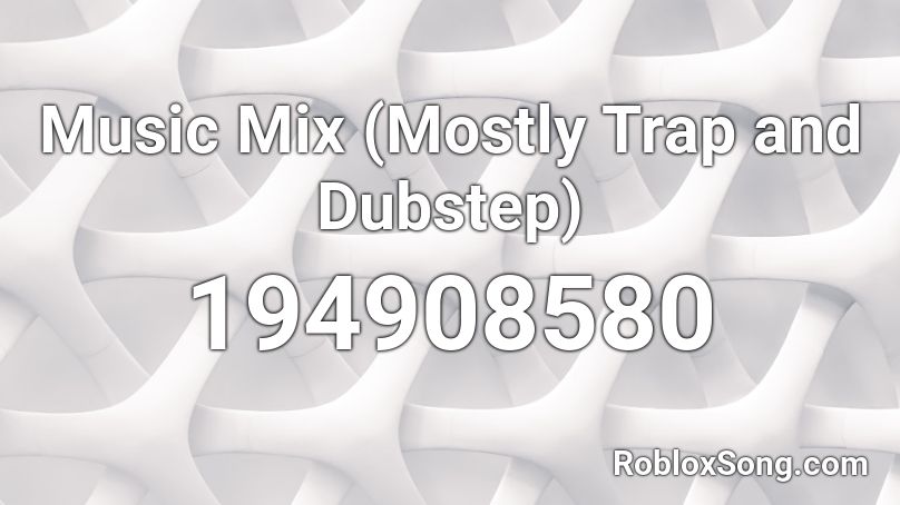 Music Mix (Mostly Trap and Dubstep) Roblox ID