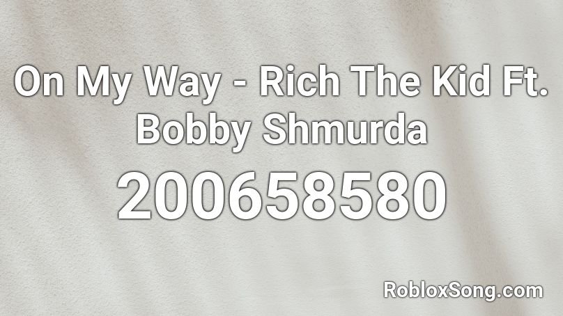 On My Way Rich The Kid Ft Bobby Shmurda Roblox Id Roblox Music Codes - roblox our god is an awesome god audi