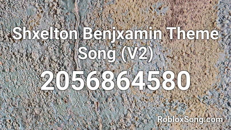 Shxelton Benjxamin Theme Song (V2) Roblox ID