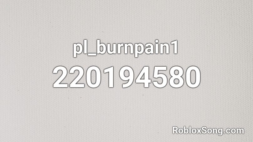 pl_burnpain1 Roblox ID