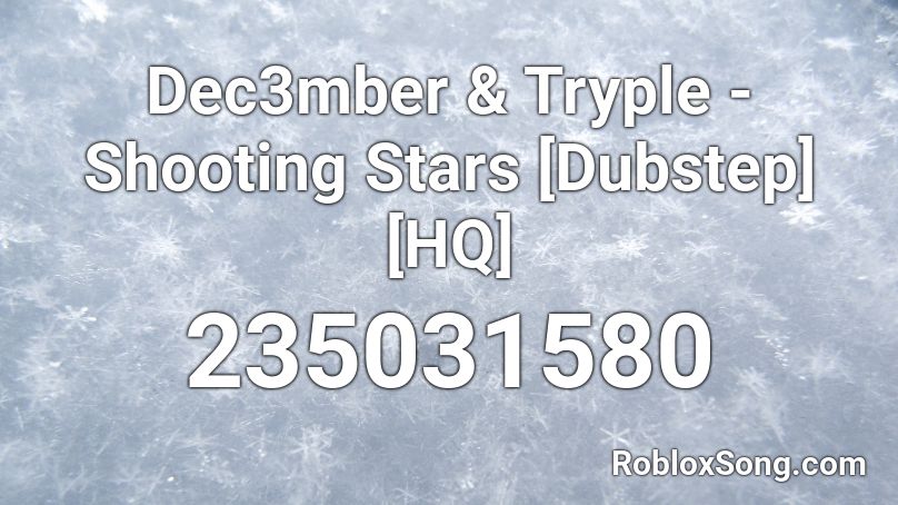 Dec3mber Tryple Shooting Stars Dubstep Hq Roblox Id Roblox Music Codes - windows xp shooting stars roblox id