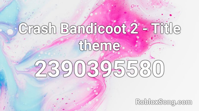 Crash Bandicoot 2 - Title theme Roblox ID