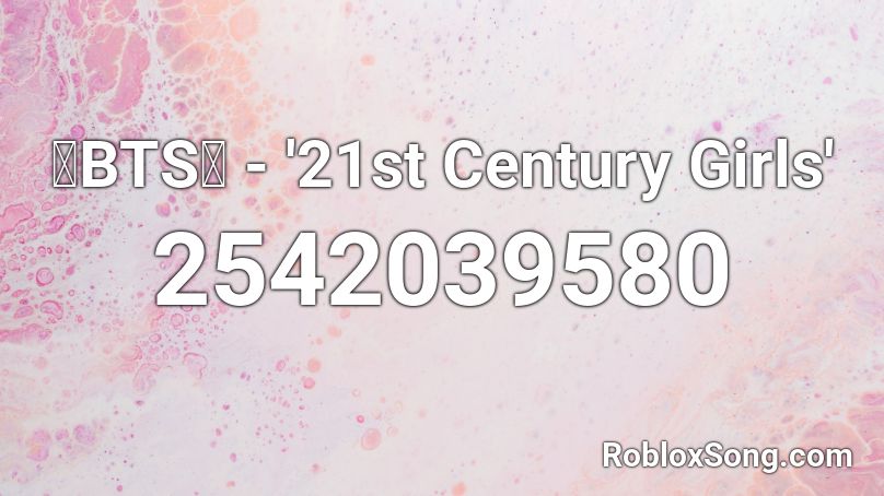 💙BTS💙 - '21st Century Girls' Roblox ID