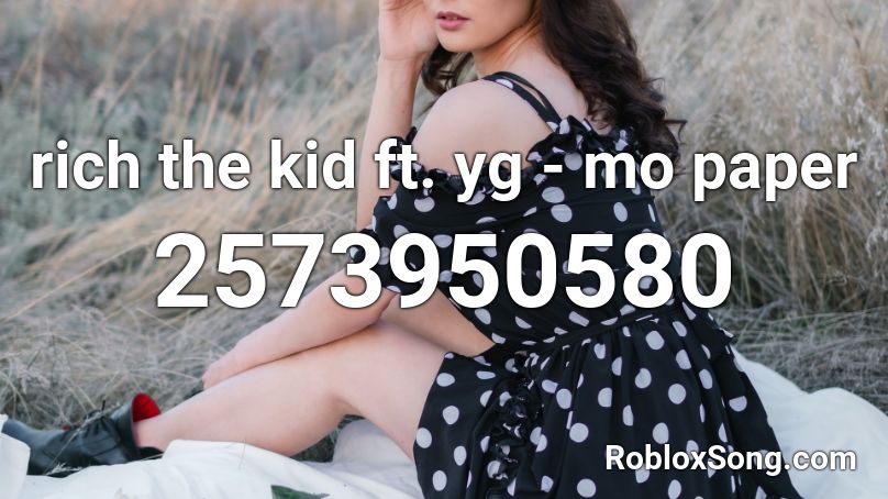 Rich The Kid Ft Yg Mo Paper Roblox Id Roblox Music Codes - rich kid roblox id