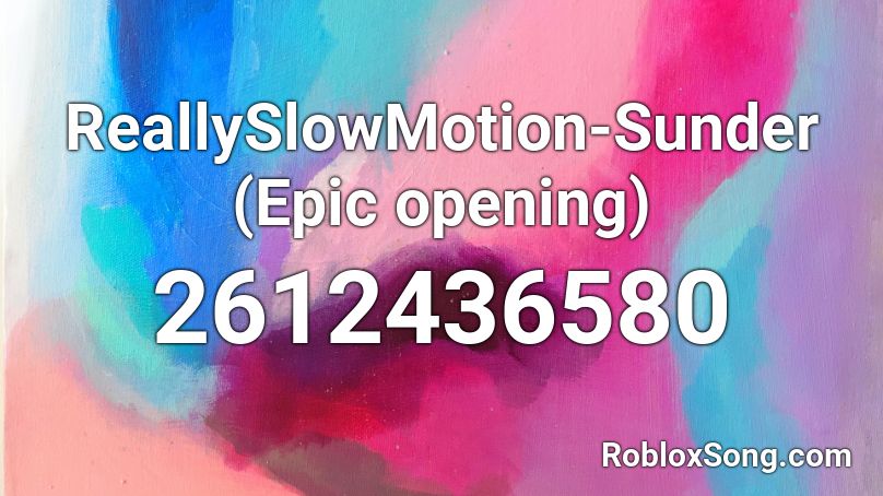 ReallySlowMotion-Sunder (Epic opening) Roblox ID