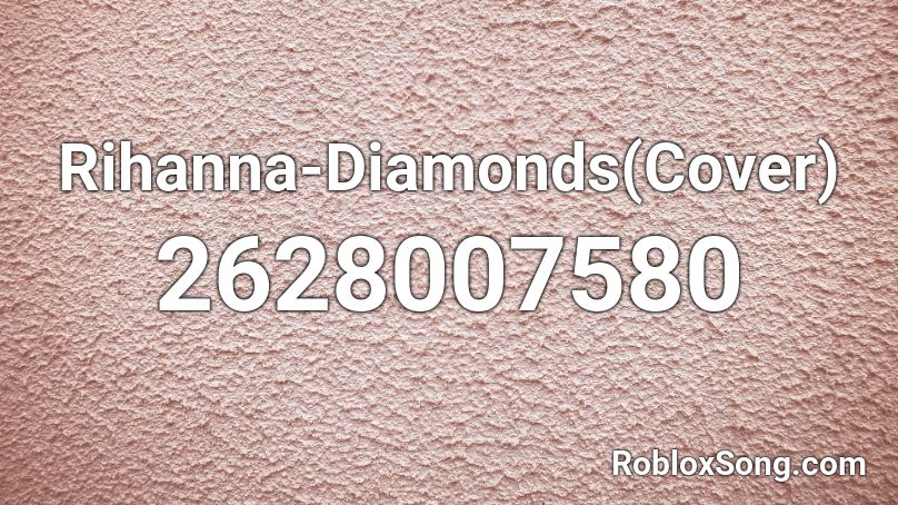 Rihanna-Diamonds(Cover) Roblox ID