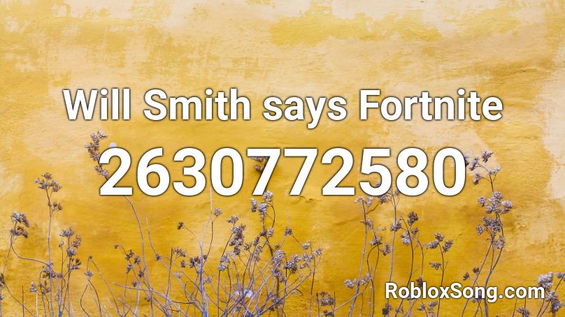 Will Smith says Fortnite Roblox ID